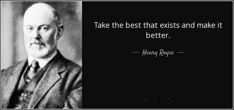 quote-take-the-best-that-exists-and-make-it-better-henry-royce-102-51-50.jpg